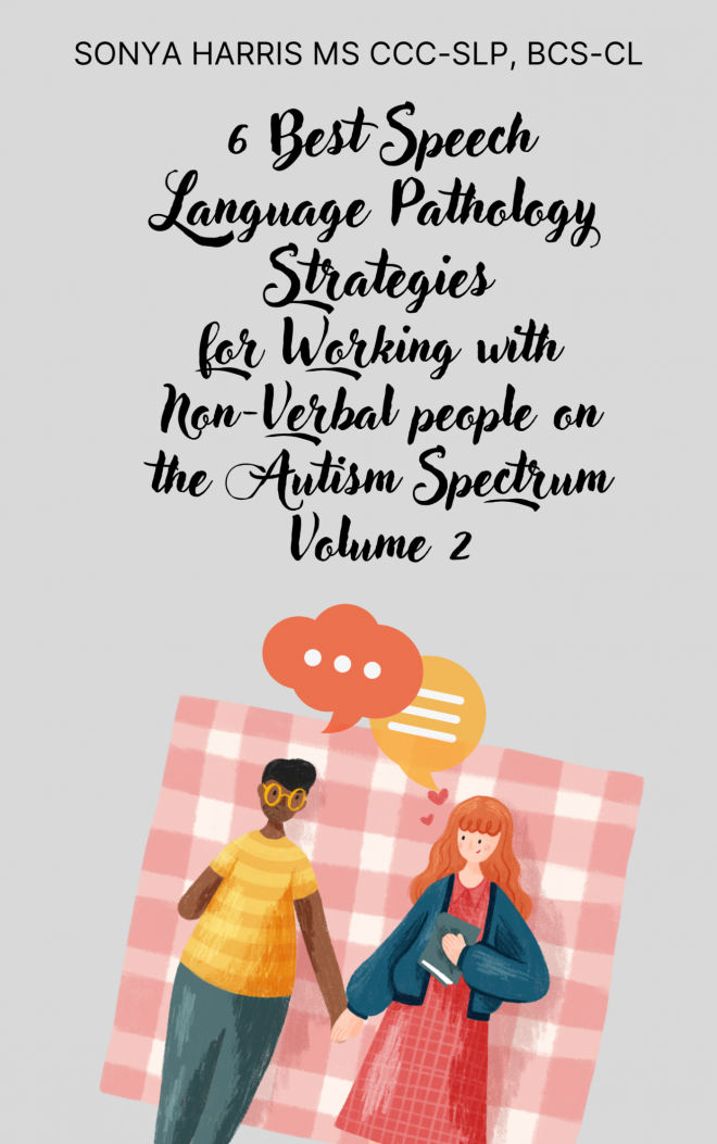 6 Best Speech Language Pathology Strategies for Working with Non-Verbal people on the Autism Spectrum Volume 2